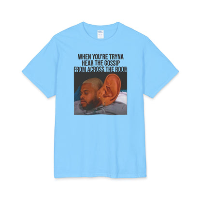 T-Shirt — Funny 'When You're Tryna Hear the Gossip From Across the Room' Meme Tee