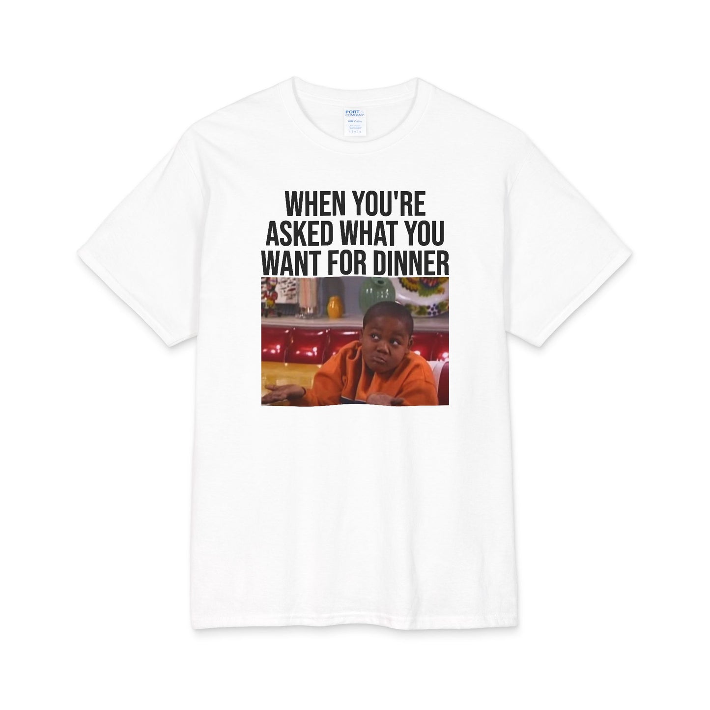 T-Shirt — "When You're Asked What You Want for Dinner" Meme Tee