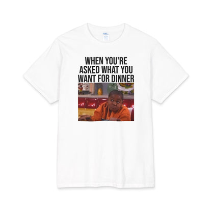 T-Shirt — "When You're Asked What You Want for Dinner" Meme Tee