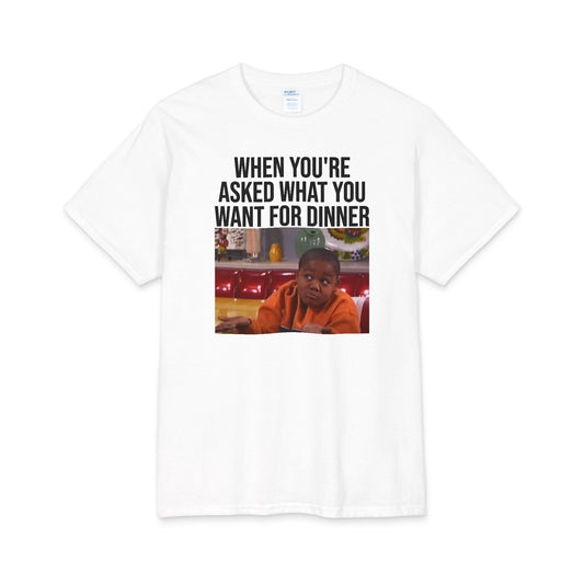 T-Shirt — "When You're Asked What You Want for Dinner" Meme Tee