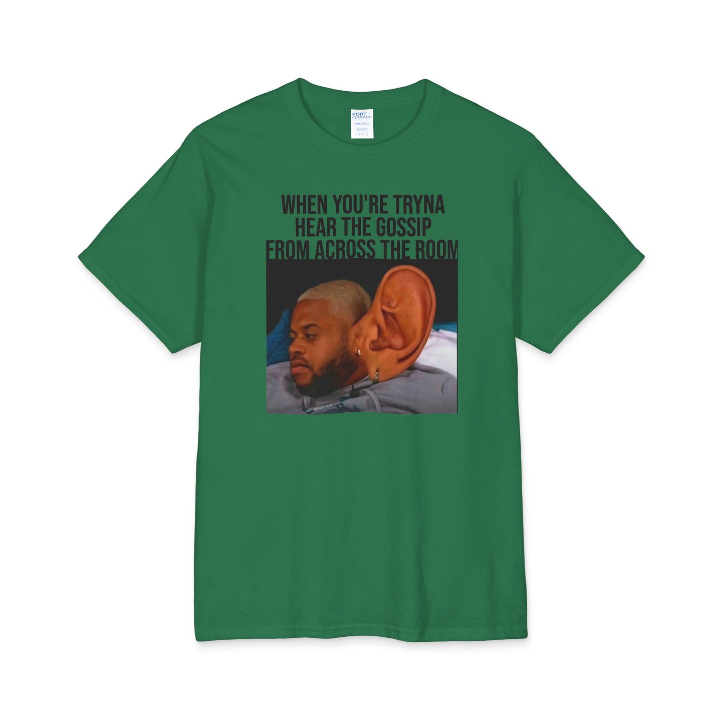T-Shirt — Funny 'When You're Tryna Hear the Gossip From Across the Room' Meme Tee
