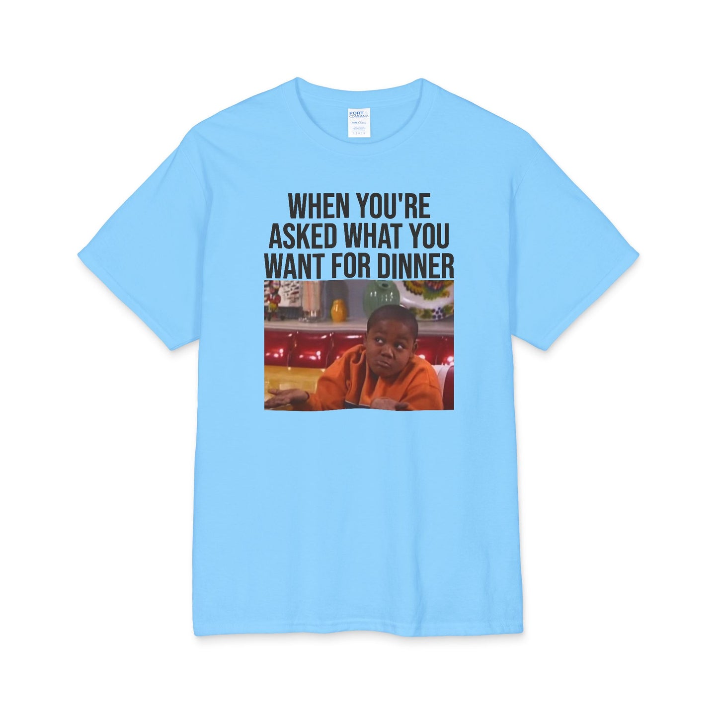 T-Shirt — "When You're Asked What You Want for Dinner" Meme Tee